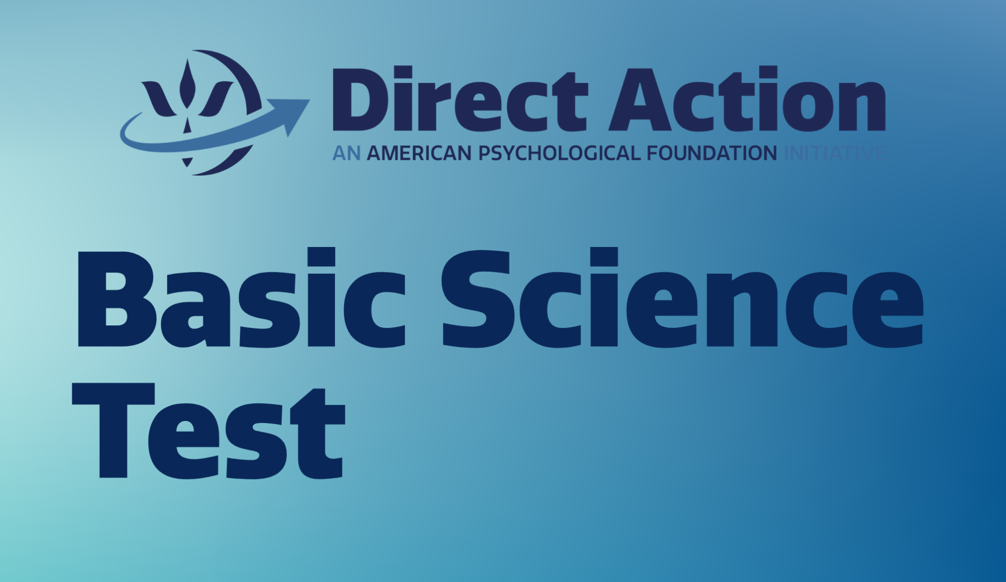 Direct Action, an American Psychological Foundation initiative: Basic Science Test